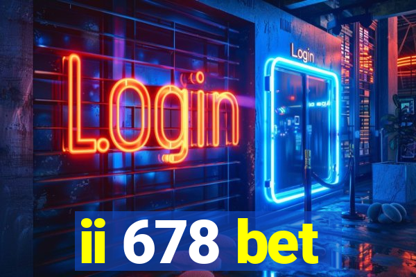 ii 678 bet